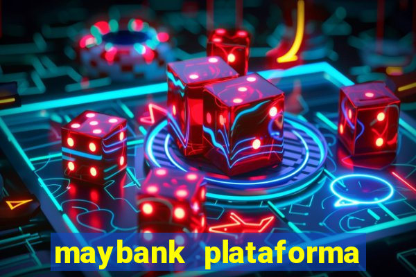 maybank plataforma de jogos